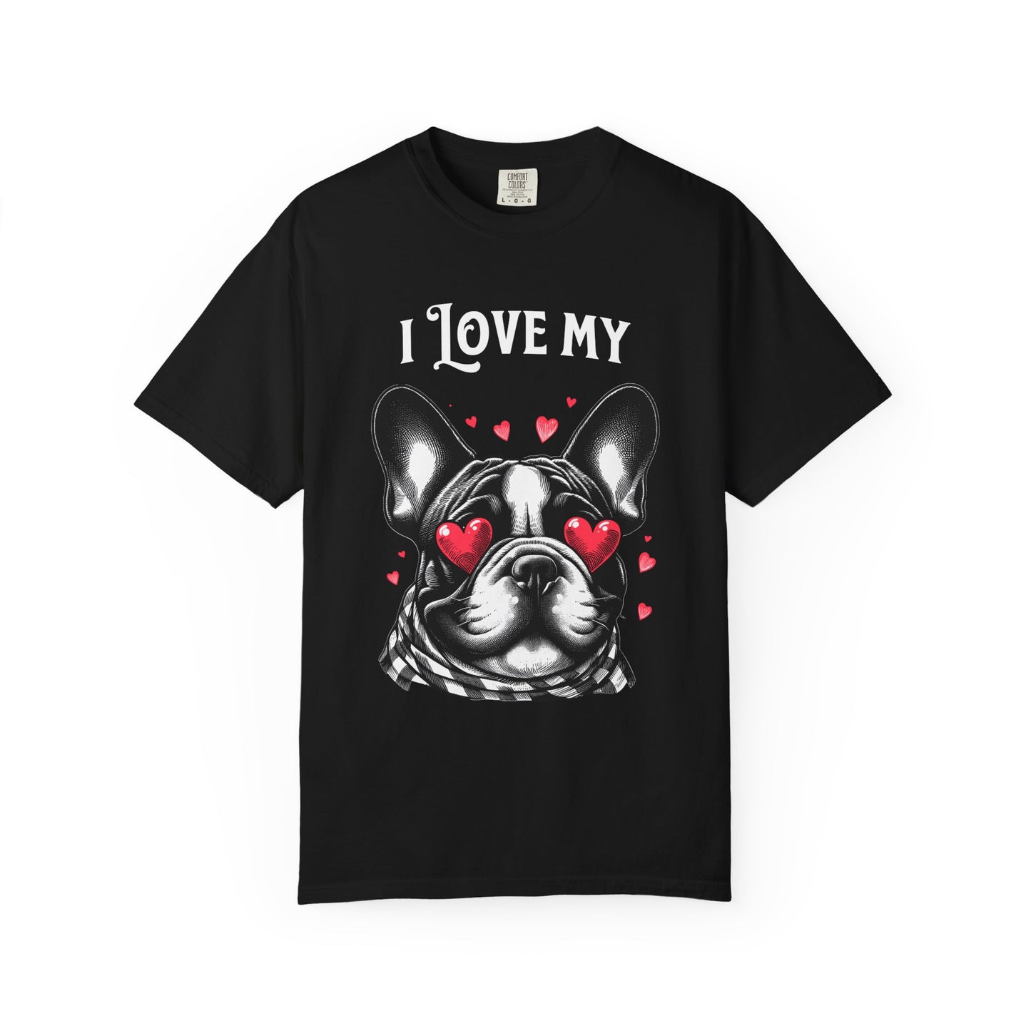 I Love My French Bulldog T-Shirt | Cute Dog Lover Gift, Unisex Casual Wear, Pet Parent Apparel, Funny Dog Tee, Animal Lover Shirt