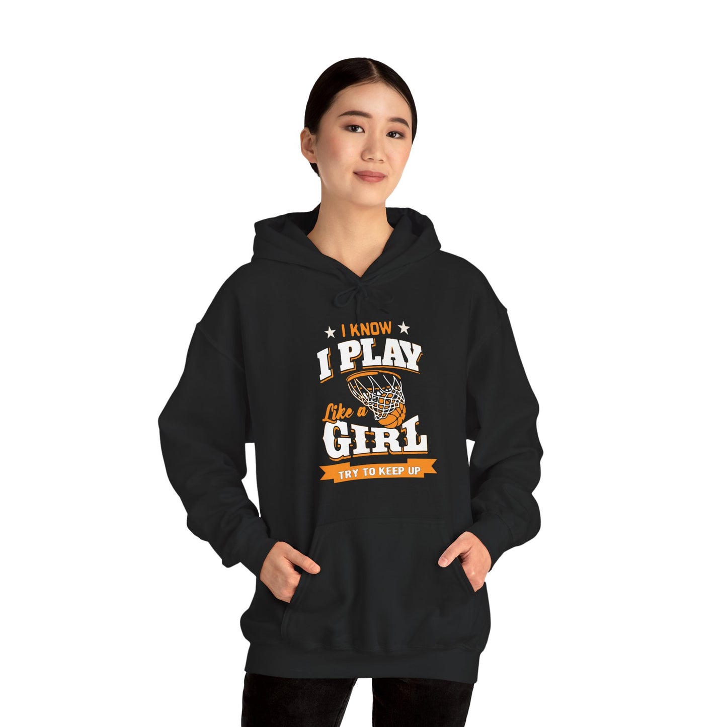 Basketball Girl Hoodie - I Know I Play Like a Girl, Athletic Apparel, Gift for Basketball Lovers, Sportswear, Women's Empowerment