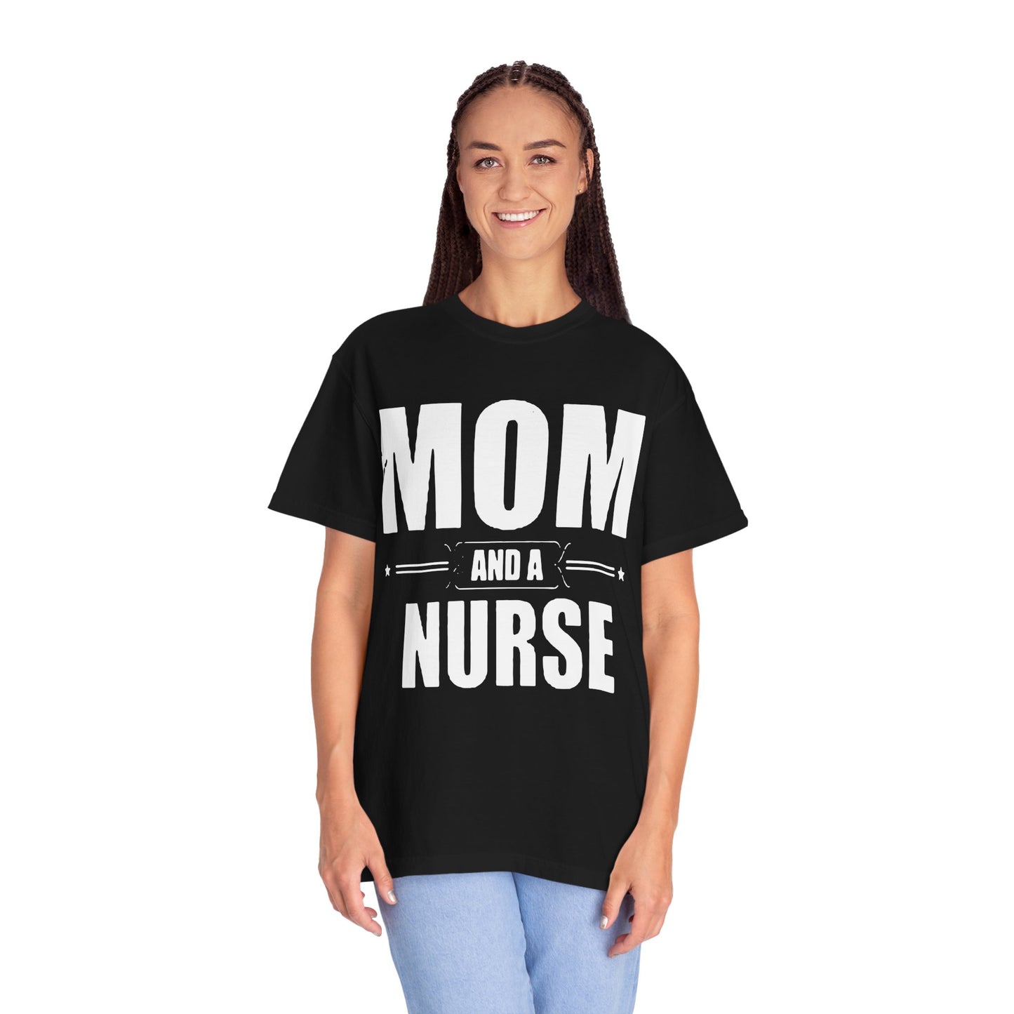 Mom and Nurse Garment-Dyed T-Shirt | Unisex Tee, Gift for Nurses, Mother's Day Gift, Casual Wear, Comfortable Shirt