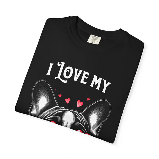 I Love My French Bulldog T-Shirt | Cute Dog Lover Gift, Unisex Casual Wear, Pet Parent Apparel, Funny Dog Tee, Animal Lover Shirt