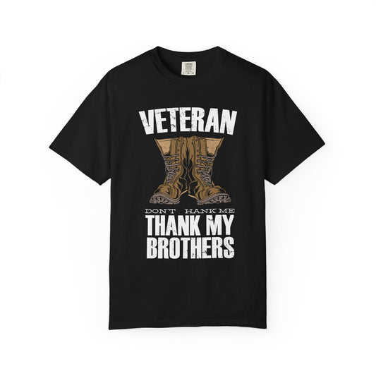Veteran Appreciation Garment-Dyed T-Shirt, Unisex Military Tee, Veteran's Day Gift, Patriotic Shirt, Brotherhood Tee, Casual Wear